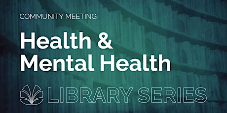 Health and Mental Health, Community Meeting