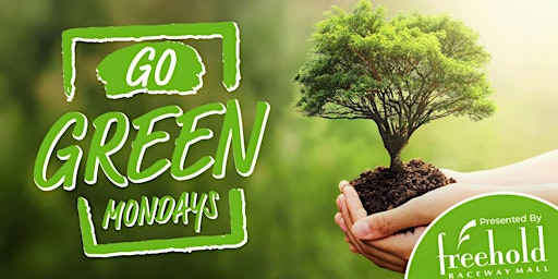 Go Green Mondays at Freehold Raceway Mall (August 15th)
