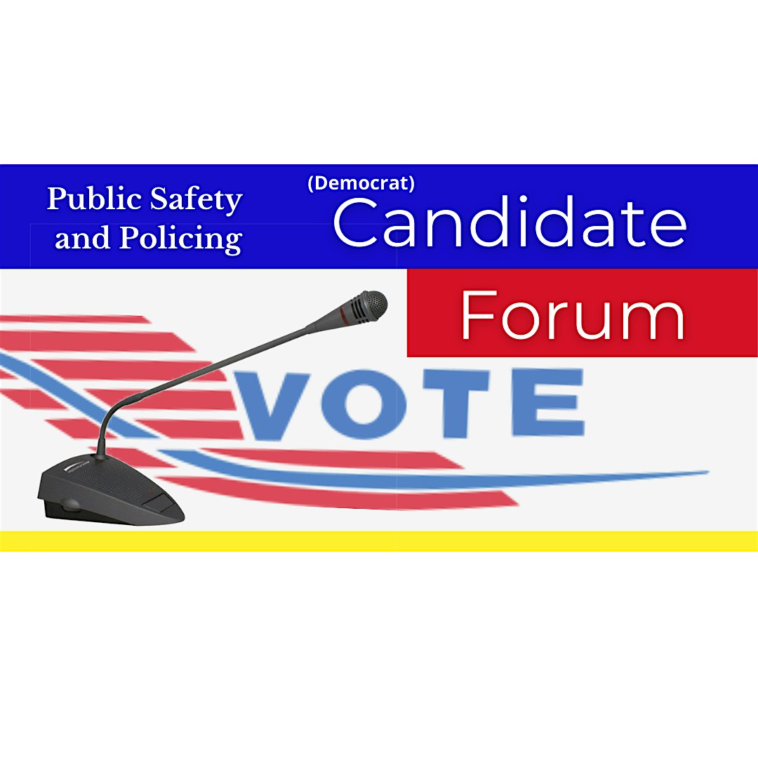 Public Safety And Policing - Candidate Forum