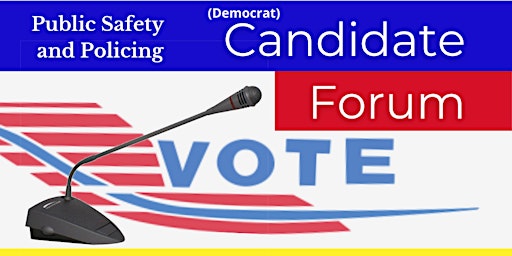 Public Safety And Policing - Candidate Forum