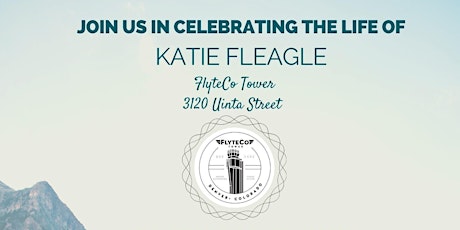 Katie Fleagle's Celebration of Life