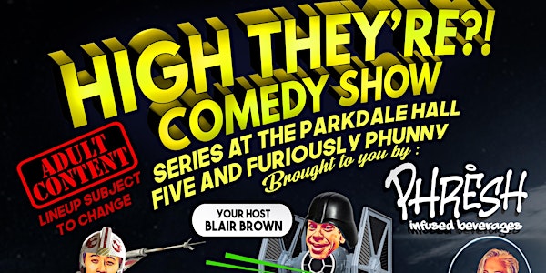 High They're?! FIVE and Furiously Phunny  Comedy Show