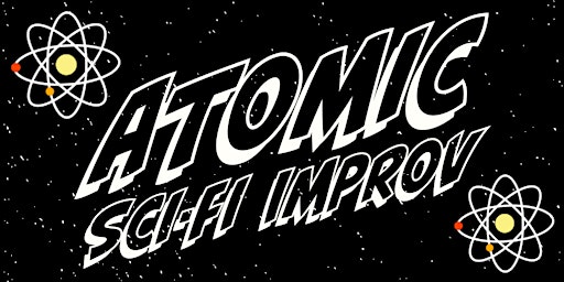 Atomic Sci-Fi Improv
