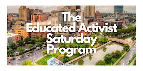 The Educated Activist Saturday Program