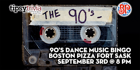 Tipsy Trivia's 90's Dance Music Bingo - September 3rd 8pm - BP Fort Sask