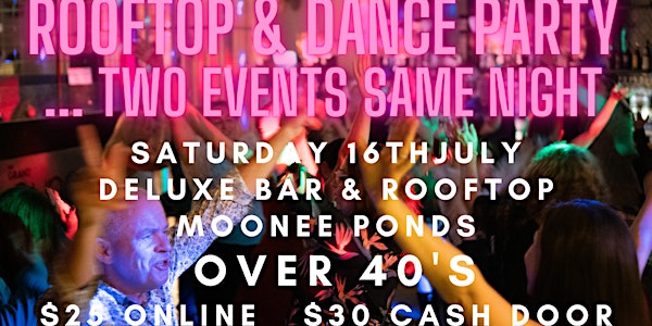 Over 40 's- Rooftop Party & Dance Party ..... Two events  one ticket