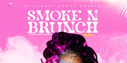 Smoke & Brunch - L.A. Bottomless Brunch & Day Party