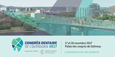 Congrès dentaire de l'Outaouais 2017 — La dentisterie de l’ère moderne primary image