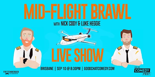 Good Chat Comedy Presents | Mid Flight Brawl LIVE! [Brisbane]