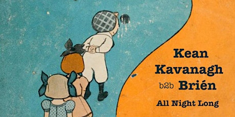 Soft Boy Records Presents: Kean Kavanagh b2b Brién (All Night Long)