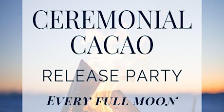 Sacred Cacao Full Moon Release Party