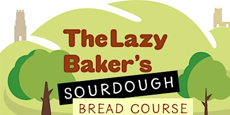 The Lazy Bakers Sourdough Bread Baking Course