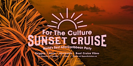 FOR THE CULTURE | SUNSET CRUISE | Labour Day Sat