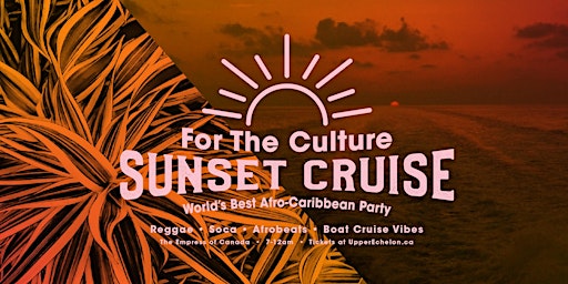 FOR THE CULTURE | SUNSET CRUISE | Labour Day Sat primary image