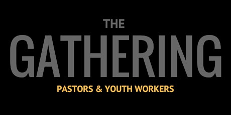 The Gathering- Pastor & Youth Workers primary image