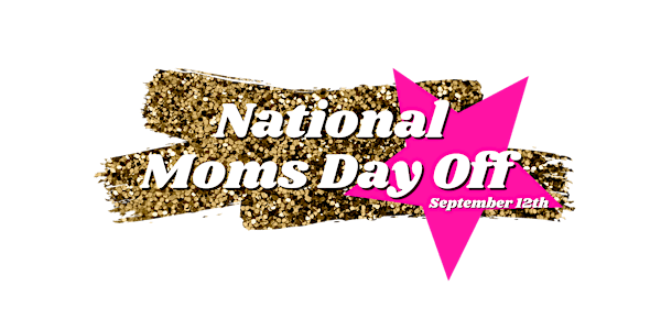 National Moms Day Off 2022