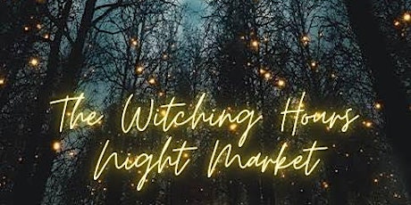 The Witching Hours Night Market *Vendor Registration*