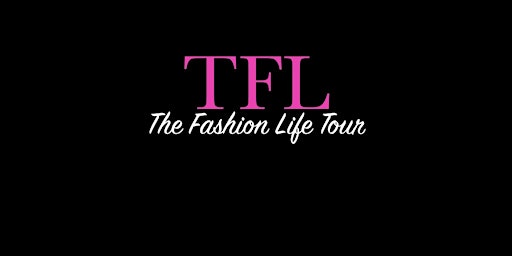 The Fashion Life Tour (TFL)-  LAFW