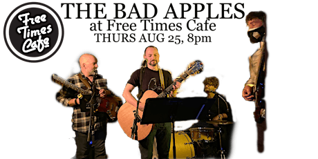 THE BAD APPLES' PATIO SHOW at FREE TIMES CAFE! Classic Covers & Originals:)