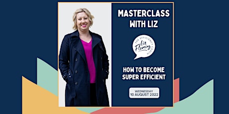 Online Masterclass: How to Become Super Efficient