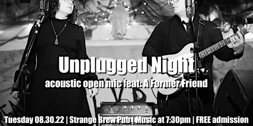 Unplugged Night acoustic open mic feat: A Former Friend