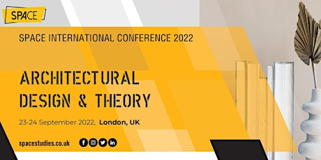 SPACE International Conference 2022: Architectural Design and Theory