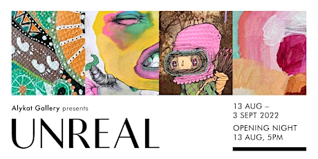 UNREAL Group Exhibition: The art of escaping reality