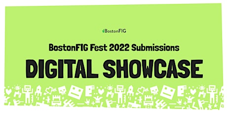 Imagen principal de 2022 BostonFIG Fest Digital Showcase Submission