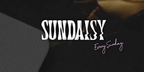 SunDaisy @ Daisy | Sun July 17 | Free Entry
