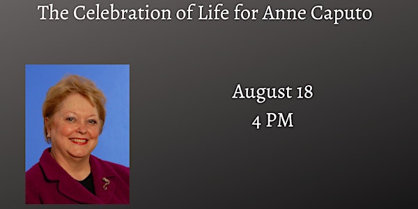 The Celebration of Life of Anne Caputo