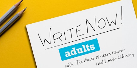 Write Now! Adults -- by The Muse Writers Center & Slover Library