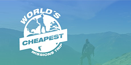 The World's Cheapest Mission Trip - August 2023