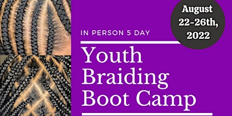 5 Day Youth Braiding Boot Camp (Ages 12-17)