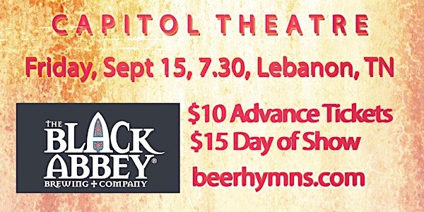 BEER & HYMNS - Capitol Theatre (Lebanon, TN) - FRI SEPT 15, 2017