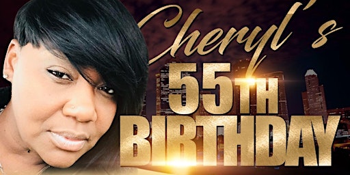 Cheryl’s 55th  Birthday Bash
