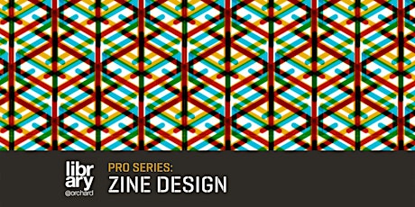 Pro Series: Zine Design (A History of Zines) | library@orchard
