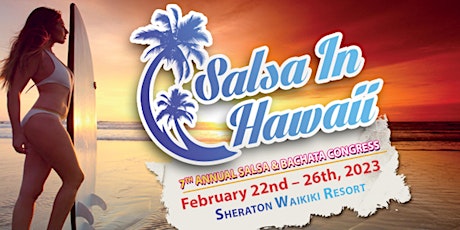 Salsa In Hawaii 7th Annual Salsa and Bachata Congress *With Zouk & Kizomba!