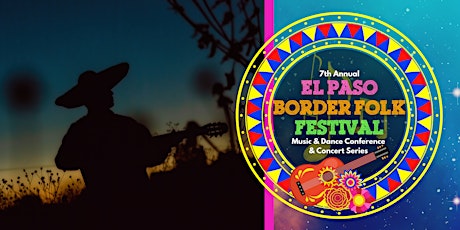 2022 El Paso Border Folk Festival Music and Dance Conference