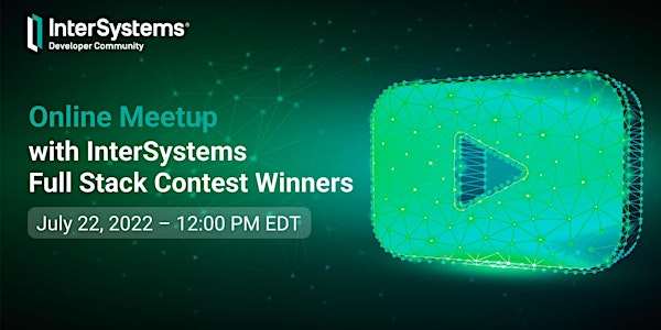 Online Meetup with InterSystems Full Stack Contest Winners