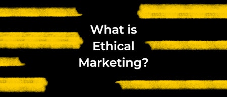 What is Ethical Marketing?