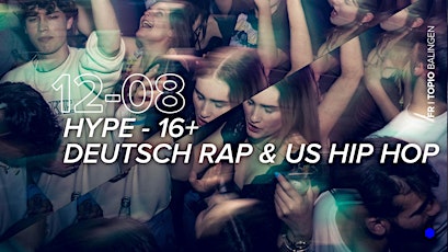 HYPE - Deutsch Rap & US Hip Hop 16+ //  Fr. 12.08.