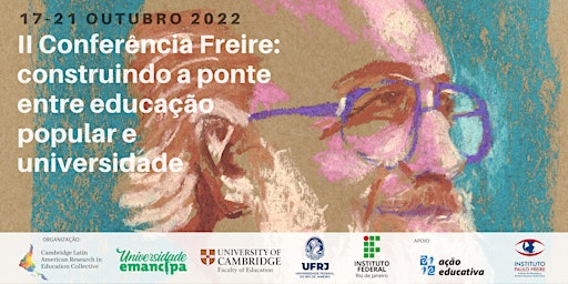 II Conferência Freire - Universidade Emancipa (BR) & CLAREC (Cambridge)