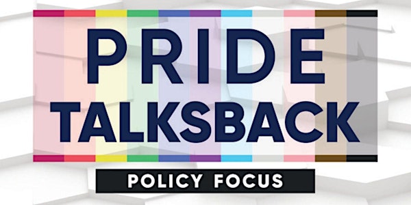 Pride Talks Back - Policy Focus