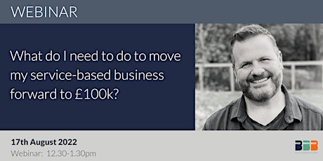 What do I need to do to move my service-business forward to £100k?