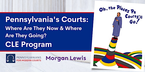 CLE | Pennsylvania's Courts: Where Are They Now & Where Are They Going?