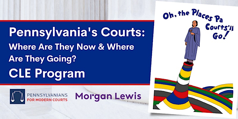 Program Graphic - Pennsylvania's Courts: Where Are They Now & Where Are They Going?