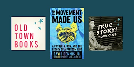 August True Story! Book Club: The Movement Made Us  by David J Dennis Jr