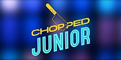 Chopped Junior (Grades 4-6)