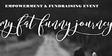 My Fat Funny Journey - Empowerment & Fundraising event  primary image