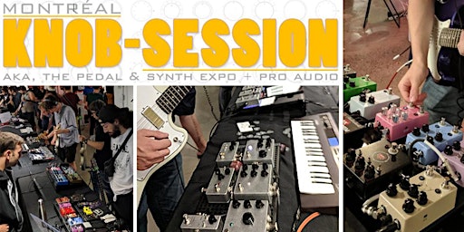 FREE/Gratuit ! MTL Knob-Session: Pedal & Synth Expo